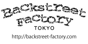 バックストリートファクトリー　backstreet factory